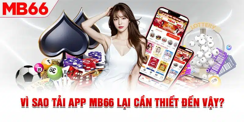 Lý do bạn nên thử tải app MB66 về máy